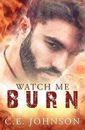 Watch Me Burn (Elements of the Heart #2) by C.E. Johnson
