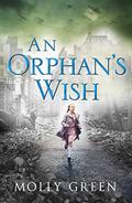 An Orphan’s Wish: The new, most heartwarming historical fiction novel you will read this year by Molly Green