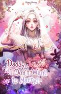 Daddy, I Don't Want To Marry! (Light Novel) Vol. 1 by Heesu Hong