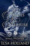 His Captive: A Dark Pirate Romance (Pirates of Pleasure #2) by Elsa Holland