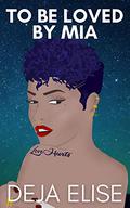 To Be Loved By Mia by Deja Elise