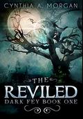 The Reviled: Premium Large Print Hardcover Edition (The Dark Fey Trilogy #1) by Cynthia A. Morgan