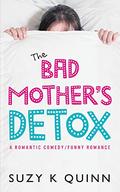 The Bad Mother's Detox (2) (The Bad Mother #2) by Suzy K. Quinn