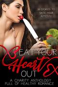 Eat Your Heart Out: A Romance Charity Anthology by Stacy Jones