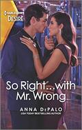 So Right...with Mr. Wrong: An enemies to lovers romance (The Serenghetti Brothers #4) by Anna DePalo
