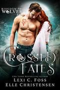 Crossed Fates by Lexi C. Foss, Elle Christensen