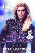 The Elf's Easter Wolf (Elves After Dawn #5) by Beau LeFebvre