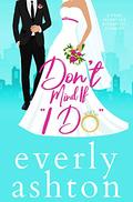 Don't Mind If "I Do" by Everly Ashton