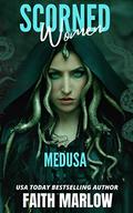 Scorned Women: Medusa by Faith Marlow