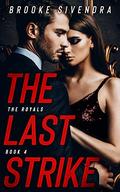 The Last Strike (THE ROYALS #4) by Brooke Sivendra