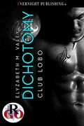 Dichotomy (Club Lobo #2) by Elyzabeth M. Valey