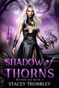 Shadow of Thorns (Wicked Fae #4) by Stacey Trombley