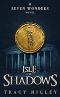 Isle of Shadows (The Seven Wonders Novels) (Seven Wonders #3) by T.L. Higley