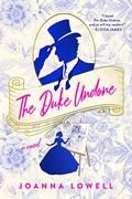 The Duke Undone (Duke Undone #1) by Joanna Lowell