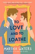 To Love and to Loathe (The Regency Vows #2) by Martha Waters