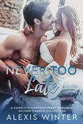 Never Too Late by Alexis Winter