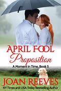 April Fool Proposition (A Moment in Time #5) by Joan Reeves