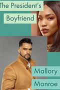 The President's Boyfriend by Mallory Monroe