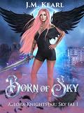 Born of Sky: An Urban Fantasy Fae Romance (Allora Knightstar: Sky Fae #1) by J.M. Kearl
