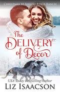 The Delivery of Decor: Glover Family Saga & Christian Romance by Liz Isaacson