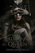 The Spellbound Queen (The Morrigan Prophecies #2) by Emma Jayne Mills