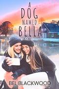 A Dog Named Bella by Bel Blackwood