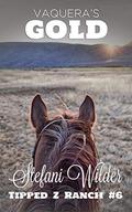 Vaquera's Gold (Tipped Z #6) by Stefani Wilder