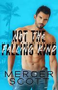 Not the Falling Kind: An enemies to lovers, billionaire on vacation romantic comedy (Falling in Maui #2) by Mercer Scott