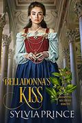 Belladonna's Kiss (Belladonna's Kiss Trilogy #1) by Sylvia Prince