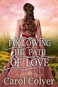 Following the Path of Love: A Historical Western Romance Book by Carol Colyer