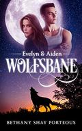 Wolfsbane: Evelyn & Aiden by Bethany Shay Porteous
