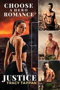 Justice: A Choose A Hero Romance™ by Tracy Tappan