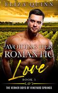 Avoiding Her Romantic Love (The Verner Boys of Vineyard Springs (Small Town Brothers Romance) Book 5) by Eliza Quinn