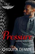 Pressure: A Driven World Novel (The Driven World) by KB Worlds