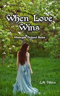 When Love Wins (WinterGale Orchard #1) by L.A. Hilden
