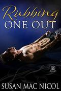 Rubbing One Out by Susan Mac Nicol