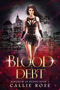 Blood Debt by Callie Rose