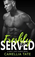 Freshly Served (Salt Lake Pumas #7) by Camellia Tate