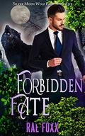 Forbidden Fate: A Paranormal Shifter Romance (Silver Moon Wolf Pack #5) by Rae Foxx