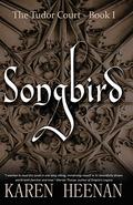 Songbird (The Tudor Court) (The Tudor Court #1) by Karen Heenan