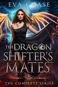 The Dragon Shifter's Mates: The Complete Series by Eva Chase