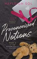 Preconceived Notions: A Hot Romantic Comedy (Silver Falls #2) by Hayleigh Sol
