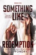 Something Like Redemption (Beacon Hill #5) by J.D. Fondry