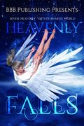 Heavenly Falls : Seven Heavenly Virtues Shared Anthology by Alyssa D. Mynx