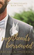 Sweethearts Borrowed: A Sweet Fake Relationship Romance (Lucky Sweethearts #3) by Rachel A. Andersen