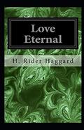 Love Eternal Annotated by Henry Rider Haggard