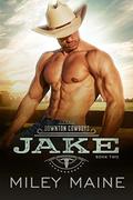 Jake (Downton Cowboys #2) by Miley Maine