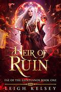 Heir of Ruin by Leigh Kelsey