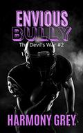 Envious Bully - A High School/Step Brother Bully Romance: The Devil's War #2 (The Devil's War #2) by Harmony Grey