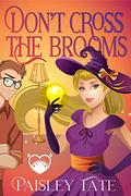 Don't Cross the Brooms: A Paranormal Chick Lit Novel by Paisley Tate
